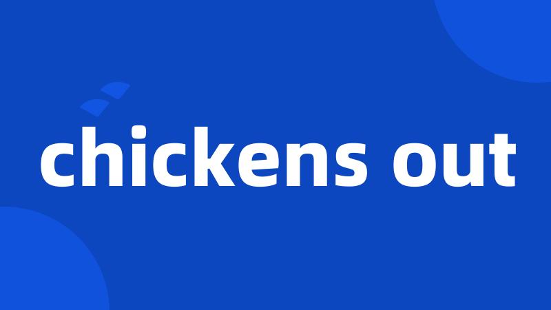 chickens out