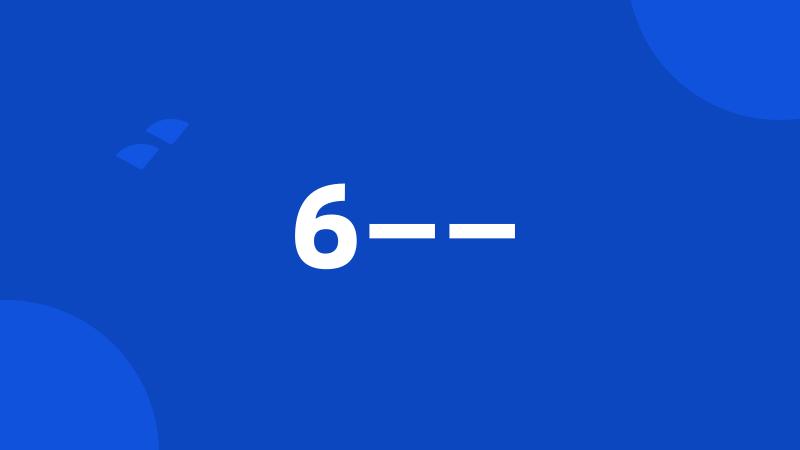 6——