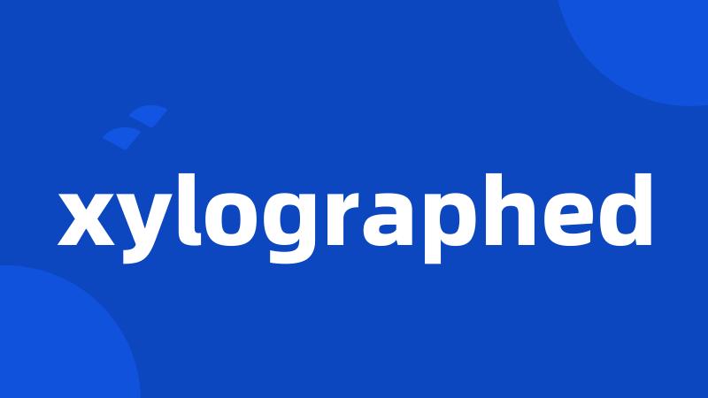 xylographed
