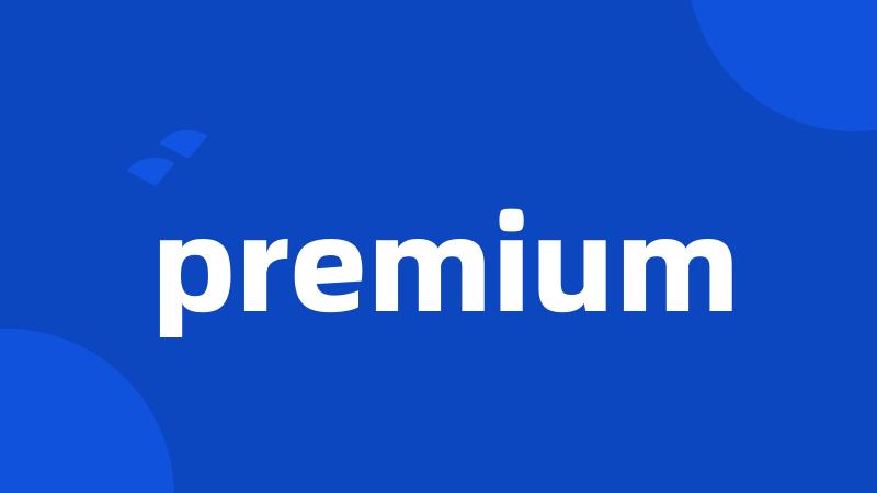 premium