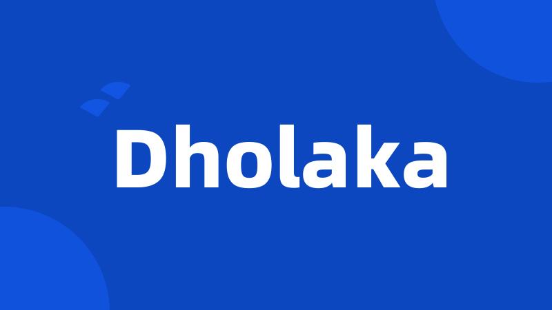Dholaka