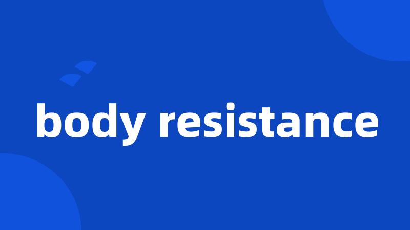 body resistance