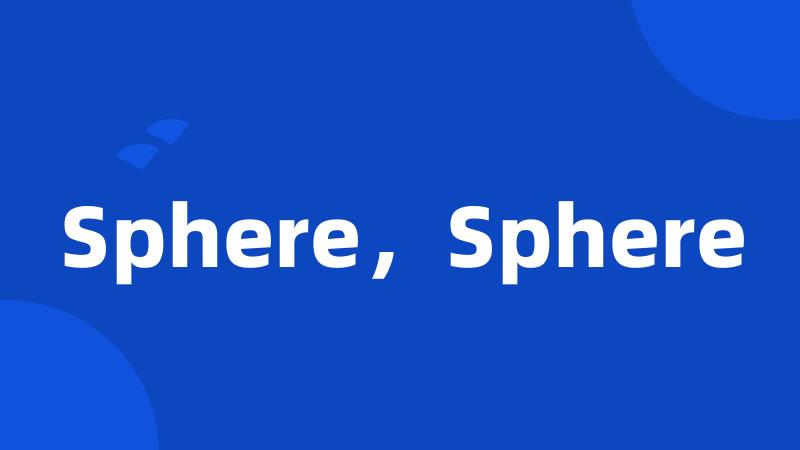 Sphere,Sphere