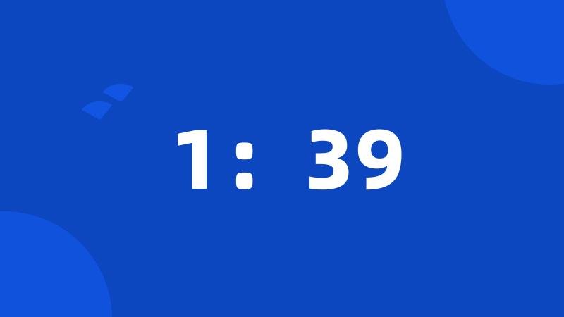 1:39