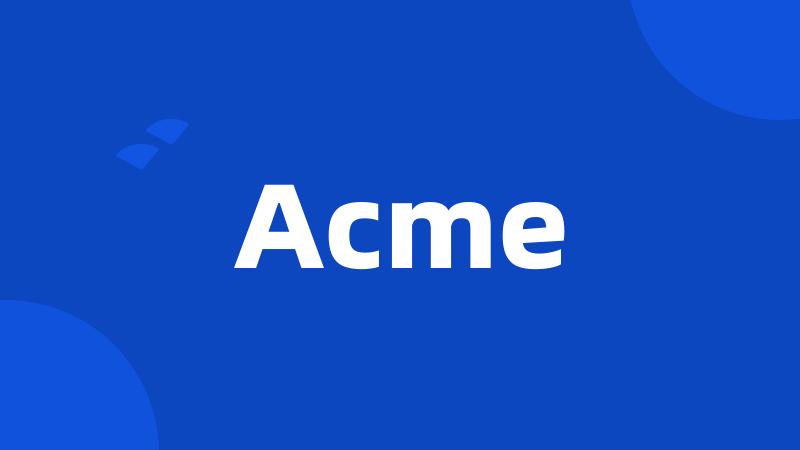 Acme