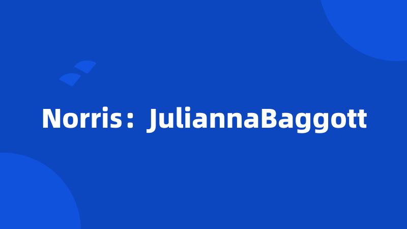 Norris：JuliannaBaggott