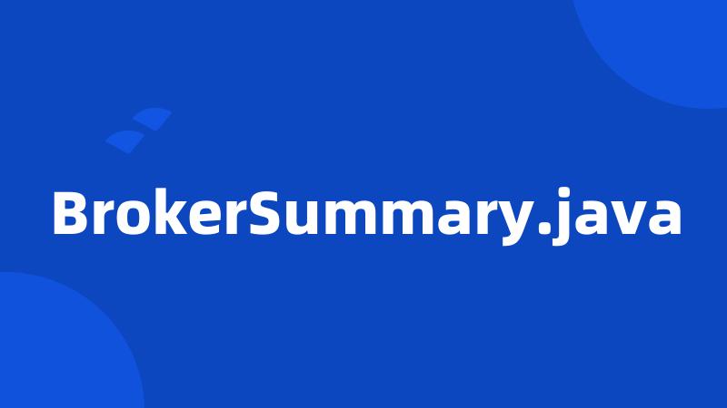 BrokerSummary.java