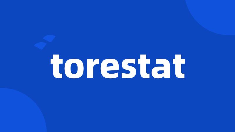 torestat