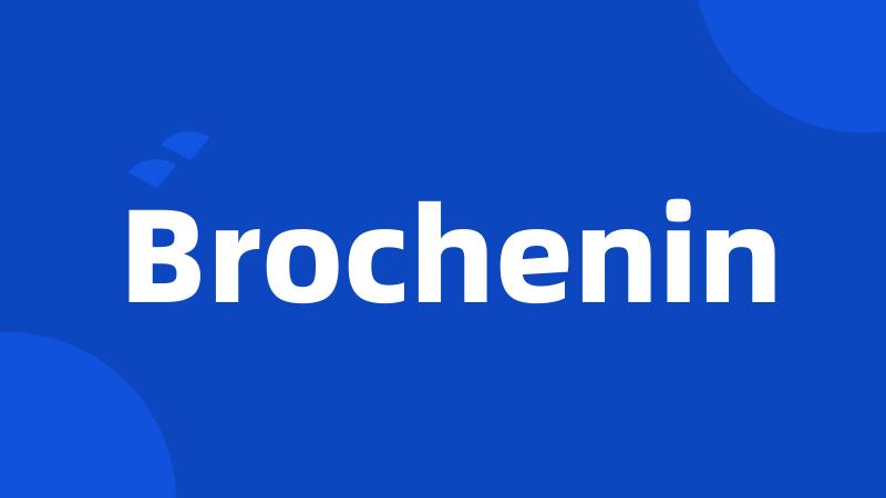 Brochenin