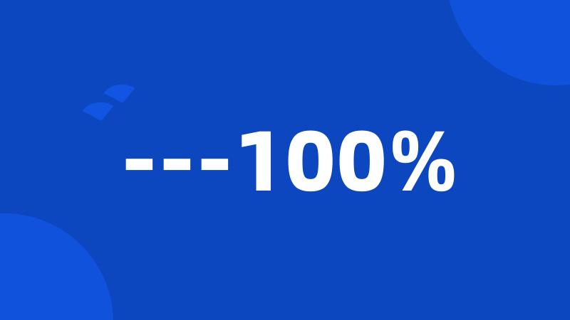 ---100%