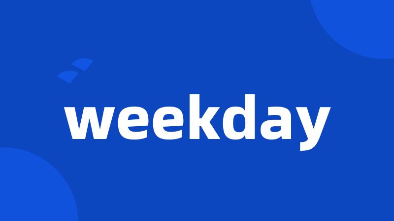 weekday