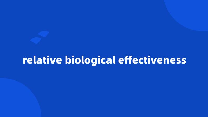 relative biological effectiveness