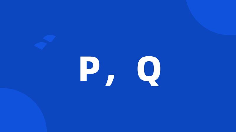 P,Q