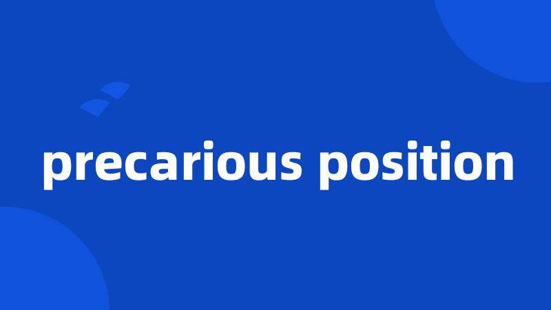 precarious position