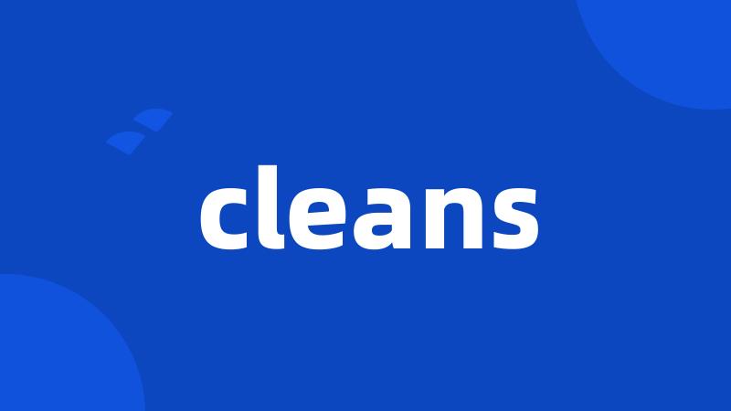 cleans