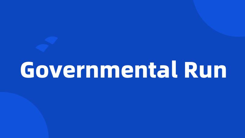 Governmental Run