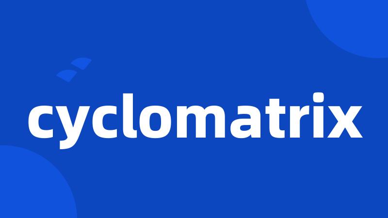 cyclomatrix