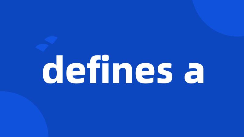 defines a