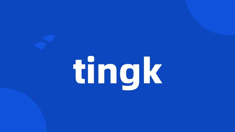 tingk