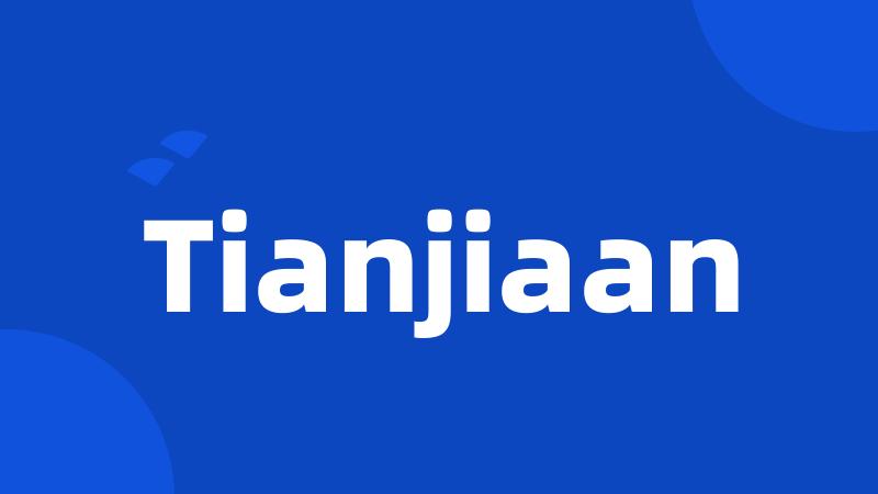 Tianjiaan
