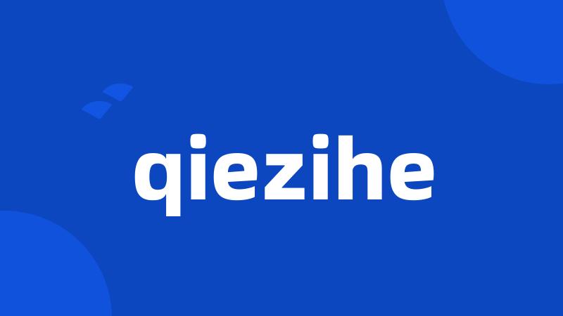 qiezihe