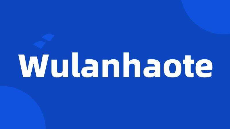 Wulanhaote