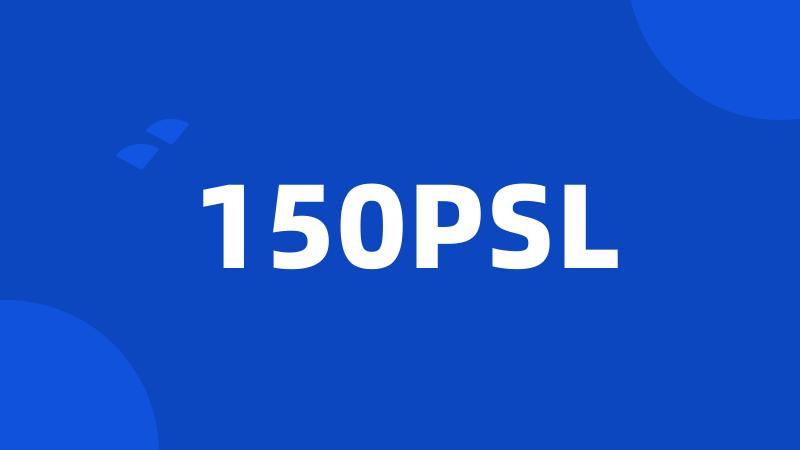150PSL