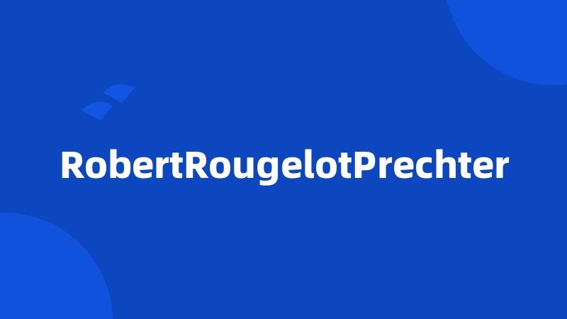 RobertRougelotPrechter