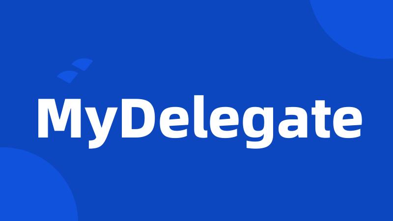 MyDelegate