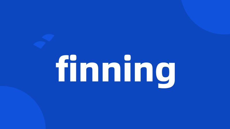 finning