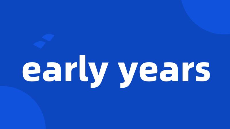 early years