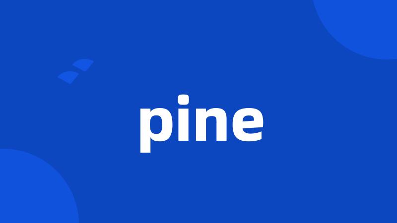 pine