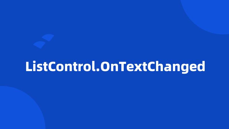 ListControl.OnTextChanged