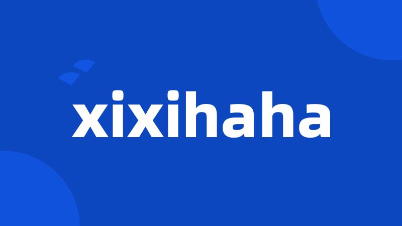 xixihaha
