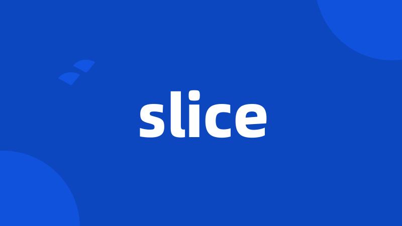 slice