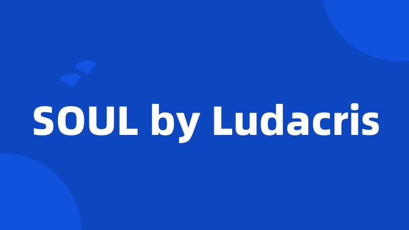 SOUL by Ludacris