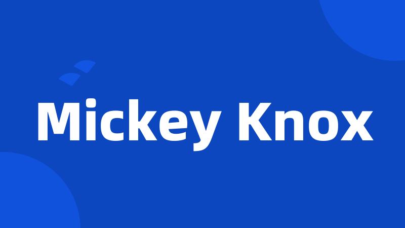 Mickey Knox