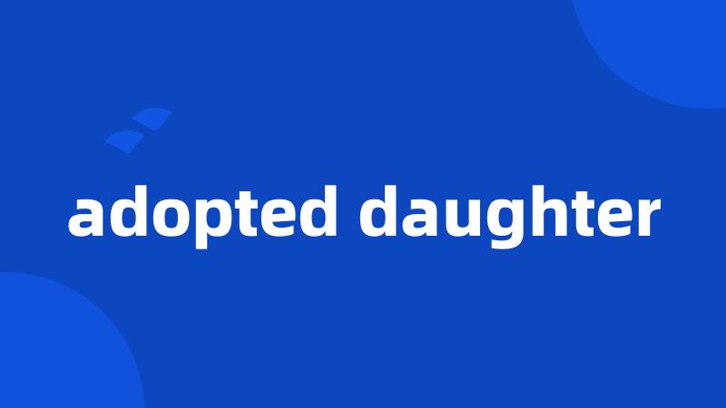 adopted daughter