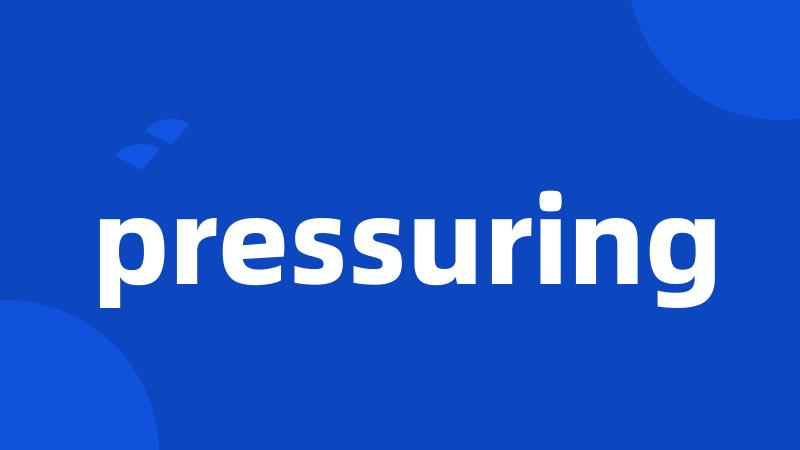 pressuring
